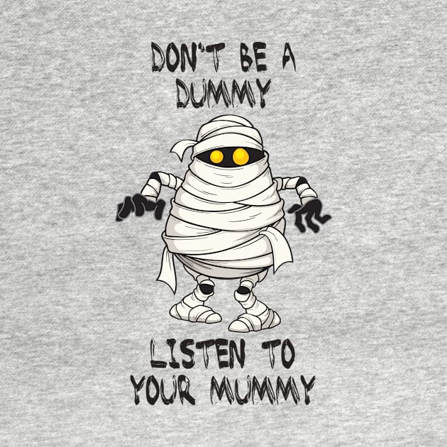 Listen To Your Mummy Halloween by CafePretzel